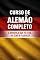 Livro Curso de Alemão Completo : A Apostila que te leva do zero à Fluência!