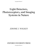 Light Detectors, Photoreceptors, and Imaging Systems in Nature, Wolken, Jerome J., 0195050029