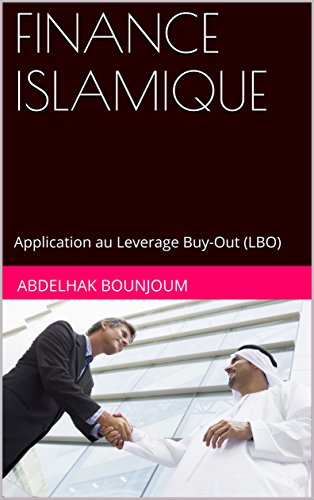 FINANCE ISLAMIQUE: Application au Leverage Buy-Out (LBO) (French Edition) by Abdelhak BOUNJOUM