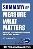 Summary of Measure What Matters: How Google, Bono, and the Gates Foundation Rock the World with OKRs by
