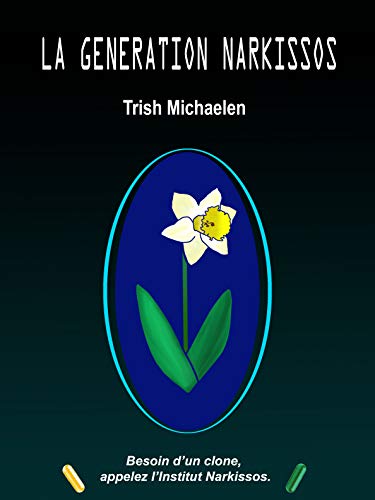 La Génération Narkissos (French Edition) by Trish Michaelen