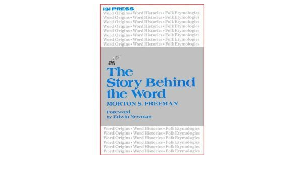 The Story Behind The Word Professional Writing Series Freeman Morton S Amazon Com Books