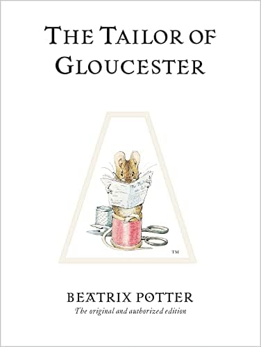 The Tailor of Gloucester (Peter Rabbit): Potter, Beatrix