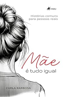 Livro Mãe é tudo igual: Histórias comuns para Pessoas Reais