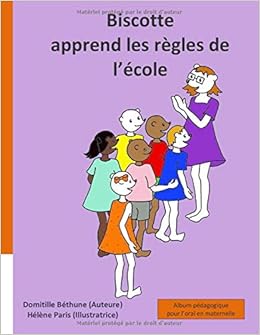 Biscotte Apprend Les Regles De L Ecole Album Pedagogique Pour L Oral En Maternelle Biscotte A L Ecole French Edition Bethune Domitille Paris Helene 9781089299523 Amazon Com Books