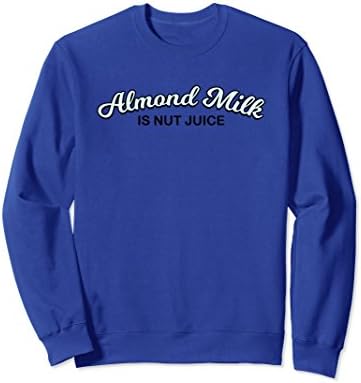 Unisex Almond Milk Is Nut Juice Adult Humor Vegan Sweatshirt Medium Royal Blue