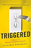 Triggered: A Memoir of Obsessive-Compulsive Disorder by Fletcher Wortmann