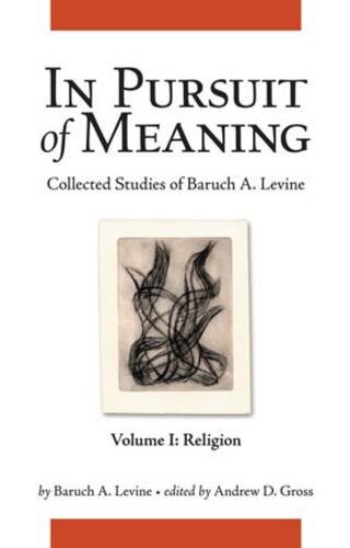 In Pursuit of Meaning: Collected Studies of Baruch A. Levine by Baruch A. Levine