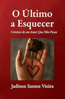 Livro O último a esquecer.: Crônica de um amor que não passa.