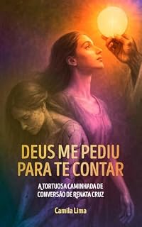 Livro Deus me pediu pra te contar: A tortuosa caminhada de conversão de Renata Cruz