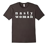Nasty Woman Shirt