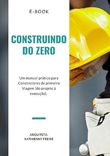 Livro Construindo do Zero: Um manual prático completo, do projeto à execução!