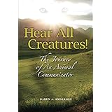 Hear All Creatures: The Journey of an Animal Communicator