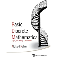 BASIC DISCRETE MATHEMATICS: LOGIC, SET THEORY, AND PROBABILITY