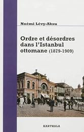 Ordre et désordres dans l'Istanbul ottomane, 1879-1909