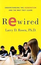 Rewired: Understanding the iGeneration and the Way They Learn