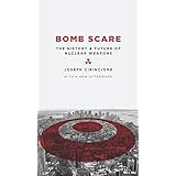 Bomb Scare: The History and Future of Nuclear Weapons
