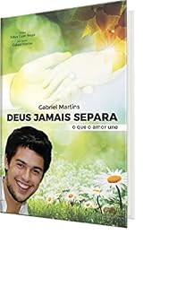 Livro Gabriel Martins, Deus jamais separa o que o amor une
