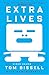 Extra Lives: Why Video Games Matter - Book by Tom Bissell