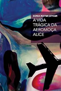 Livro A vida trágica da aeromoça Alice