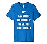 Mens My Favorite Daughter Gave Me This Shirt - Father's Day Shirt 2XL Royal Blue