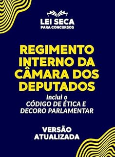 Regimento Interno da Câmara dos Deputados: Estudo da Lei Seca para Concursos Públicos