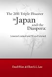The 2011 Triple Disaster in Japan and the Diaspora: Lessons Learned and Ways Forward by Enoch Wan, Elton S. L. Law