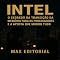 Livro INTEL: O SEGREDO DA TRANSIÇÃO DA MEMÓRIA PARA OS PROCESSADORES E A APOSTA QUE MUDOU TUDO (GRANDES MARCAS (Aprendizado Rumo ao Sucesso))