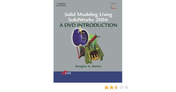 Solid Modeling Using Solidworks 2004 A Dvd Introduction - 