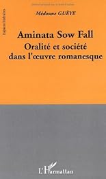 Aminata Sow Fall, oralité et société dans l'oeuvre romanesque