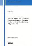 Image de Towards Many-Core Real-Time Embedded Systems: Software Design of Streaming Systems at System Level (Technische Informatik)