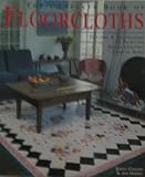 The Complete Book of Floorcloths: Designs & Techniques for Painting Great-looking Canvas Rugs