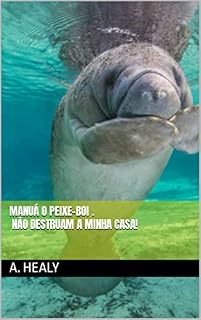 Livro Manuá o peixe-boi . _ Não destruam a minha casa!