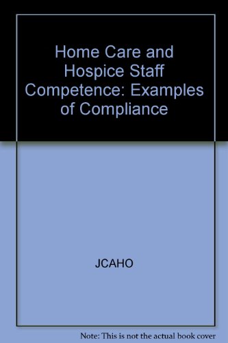 Home Care and Hospice Staff Competence: Examples of Compliance