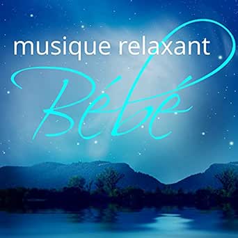 Musique Relaxant Bebe Compilation Berceuses Emotionnel Pour Detente Et Sommeil Profond Therapie Du Sommeil Naturel By Baby Lullaby Lullaby Baby Instrumental Classics Musique Pour Enfants Dodo On Amazon Music