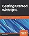 Getting Started with Qt 5: Introduction to programming Qt 5 for cross-platform application development by Benjamin Baka