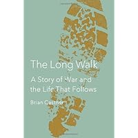 The Long Walk: A Story of War and the Life That Follows