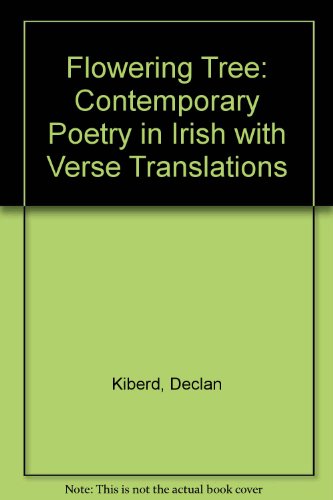 An Crann Faoi Bhlath the Flowering Tree: Contemporary Irish Poetry With Verse Translations by Declan Kiberd