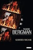 Ingmar Bergman: The Life and Films of the Last Great European Director by Geoffrey Macnab