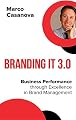 Branding It 3.0: Business Performance Through Excellence in Brand Management