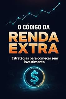 Livro O Código da Renda Extra: Descubra como fazer grana de verdade, mesmo começando do zero.