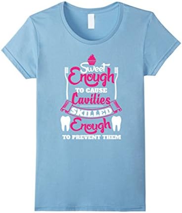 Women's Sweet Enough To Cause Cavities Dental Assistant T-Shirt Medium Baby Blue