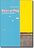 Rules of Play: Game Design Fundamentals (The MIT Press)
