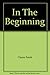 In the Beginning