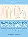 How To Cook for Food Allergies: Understand Ingredients, Adapt Recipes with Confidence and Cook for an Exciting Allergy-Free Diet by Lucinda Bruce-Gardyne