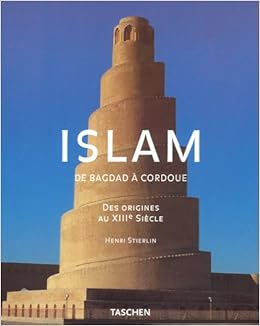 Amazon Fr Islam De Bagdad A Cordoue Des Origines Au Xiiie Siecle Henri Stierlin Livres