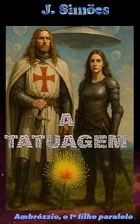 Livro A TATUAGEM: AMBRÓZZIO, O PRIMEIRO FILHO PARALELO (VIAJANTES PARALELOS Livro 3)