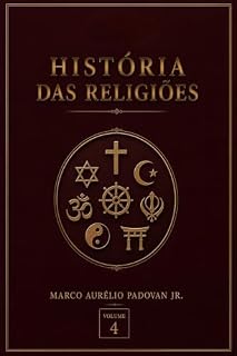 Livro História das Religiões: Teias da Humanidade: Uma Jornada Através dos Tempos - Volume 4