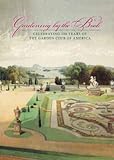 Gardening by the Book: Celebrating 100 Years of the Garden Club of America by 