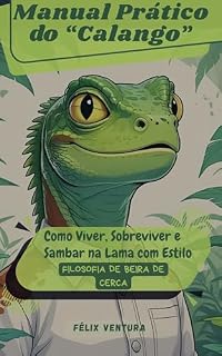 Livro Manual Prático do Calango: Como Viver, Sobreviver e Sambar na Lama com Estilo